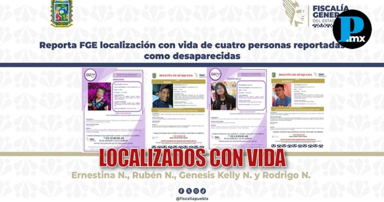 FGE localiza con vida a cuatro personas que tenían reporte de desaparición en Puebla